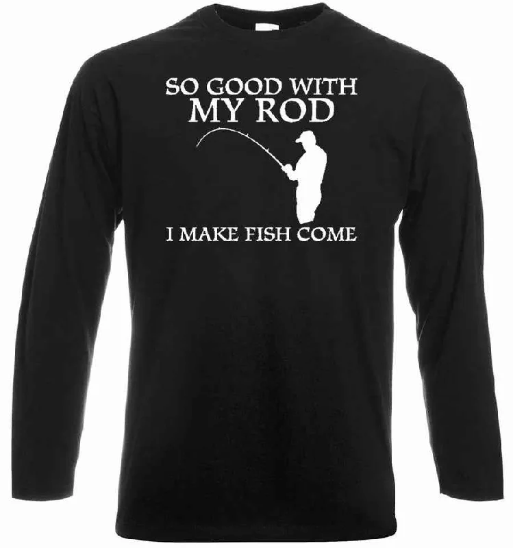 Advanced Design So Good With My Rod Funny Fishing T-Shirt for Men - Long Sleeve Carp Fisherman Top